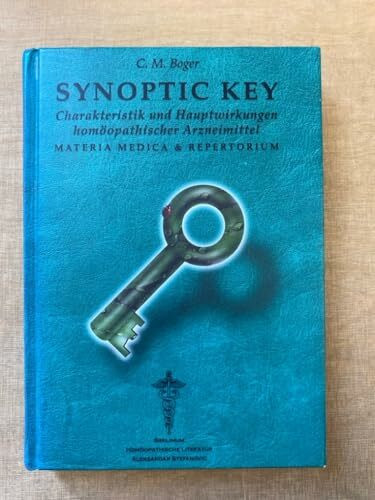 Synoptik Key: Charakteristika und Hauptwirkungen homöopathischer Arzneimittel: Materia medica & Repertorium