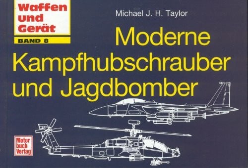 Moderne Kapfhubschrauber und Jagdbomber (Waffen und Gerät)