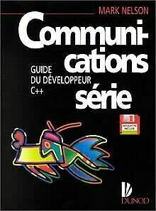 Communications Serie. Guide Du Developpeur C++, Avec Disquette