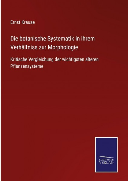 Die botanische Systematik in ihrem Verhältniss zur Morphologie