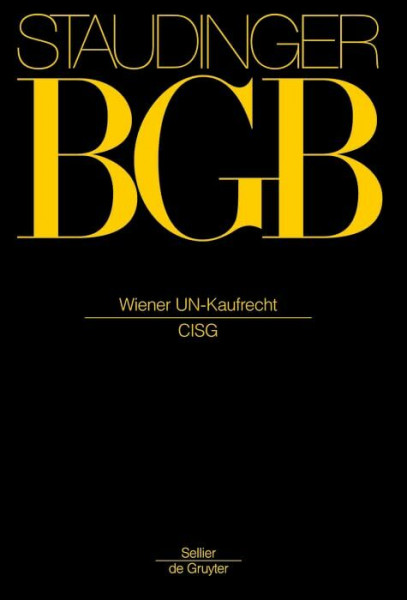 Wiener UN-Kaufrecht: (CISG) (J. von Staudingers Kommentar zum Bürgerlichen Gesetzbuch mit Einführungsgesetz und Nebengesetzen)