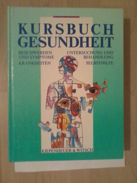 Kursbuch Gesundheit: Gesundheit und Wohlbefinden. Symtome und Beschwerden. Krankheiten. Untersuchungen und Behandlung