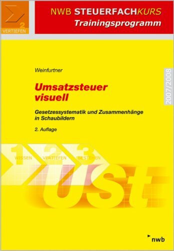 Umsatzsteuer visuell. Gesetzessystematik und Zusammenhänge in Schaubildern (NWB Steuerfachkurs - Trainingsprogramm)