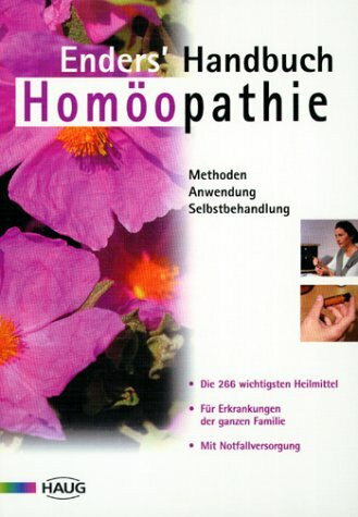 Enders' Handbuch Homöopathie. Methoden, Anwendung, Selbstbehandlung