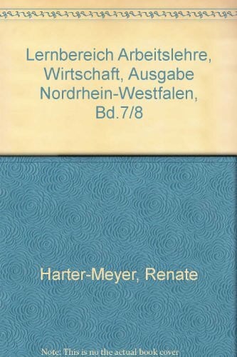 Wirtschaft - Bisherige allgemeine Ausgabe: Lernbereich Arbeitslehre, Wirtschaft, Ausgabe Nordrhein-Westfalen, Bd.7/8