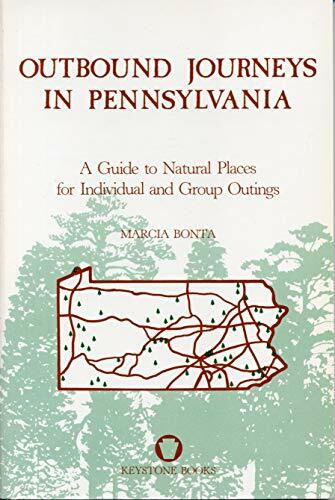 Outbound Journeys in Pa-Ppr.: A Guide to Natural Places for Individual and Group Outings (Keystone Books)