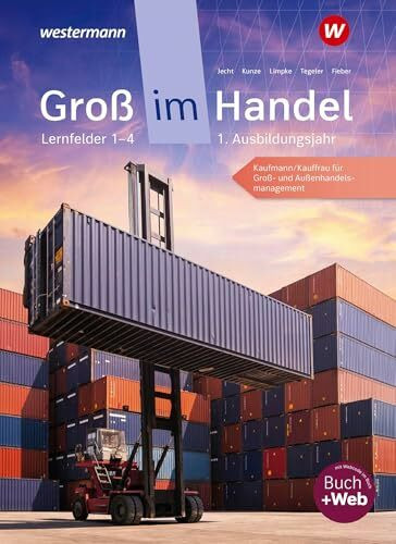 Groß im Handel - KMK-Ausgabe: 1. Ausbildungsjahr Lernfelder 1 bis 4 - Kaufmann/Kauffrau für Groß- und Außenhandelsmanagement Schulbuch