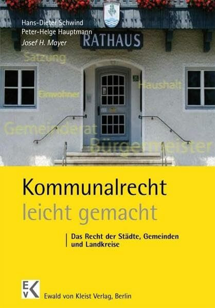 Kommunalrecht - leicht gemacht: Das Recht der Städte, Gemeinden und Landkreise