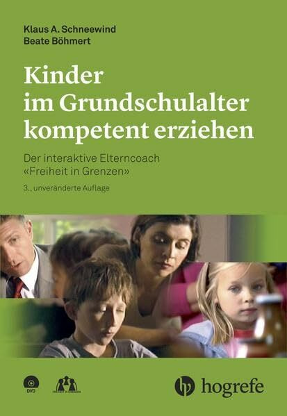 Kinder im Grundschulalter kompetent erziehen: Der interaktive Elterncoach –Freiheit in Grenzen–