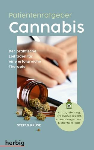 Patientenratgeber: Cannabis: Der praktische Leitfaden für eine erfolgreiche Therapie. Antragsstellung, Produktübersicht, Anwendungen und Sicherheitstipps
