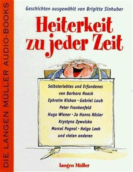 Heiterkeit zu jeder Zeit: Selbsterlebtes und Erfundenes von Barbara Noack, Ephraim Kishon, Gabriel Laub und vielen anderen (Langen-Müller Audiobooks)