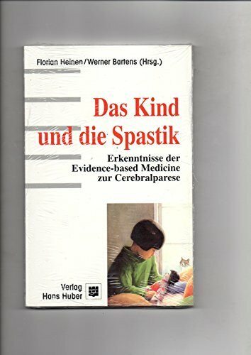 Das Kind und die Spastik: Erkenntnisse der Evidence-based Medicine zur Cerebralparese