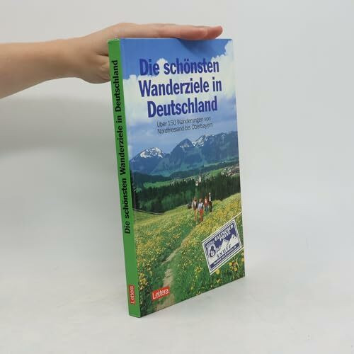 Die schönsten Wanderziele in Deutschland. Über 150 Wanderungen von Nordfriesland bis Oberbayern