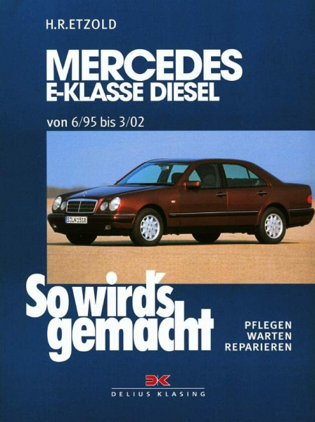 Mercedes E-Klasse W210 Diesel 95-197 PS: So wird´s gemacht - Band 104