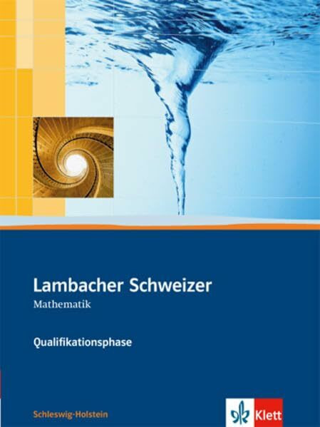 Lambacher Schweizer Mathematik Qualifikationsphase. Ausgabe Schleswig-Holstein: Schulbuch Klassen 11/12 oder 12/13 (Lambacher Schweizer. Ausgabe für Schleswig-Holstein ab 2013)