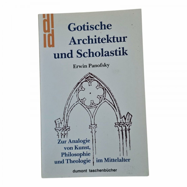 Gotische Architektur und Scholastik. Zur Analogie von Kunst, Philosophie und Theologie im Mittelalter