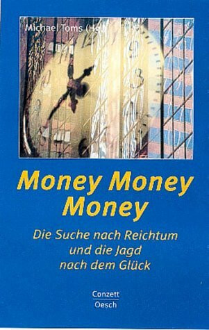 Money, Money, Money: Die Suche nach Reichtum und die Jagd nach dem Glück