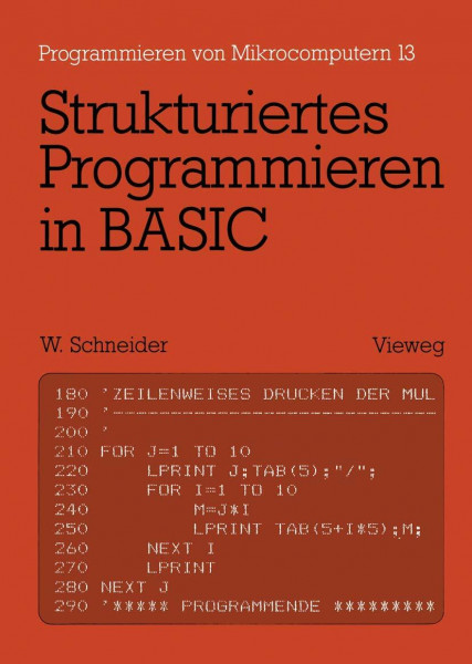 Strukturiertes Programmieren in Basic: Eine Einführung mit zahlreichen Beispielen (Programmieren von Mikrocomputern, 13, Band 13)