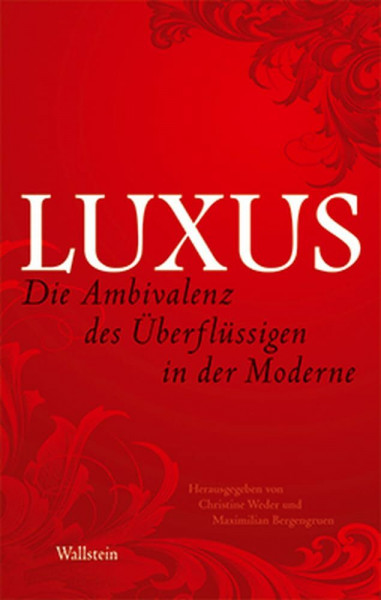 Luxus: Die Ambivalenz des Überflüssigen in der Moderne