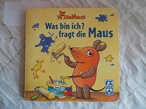 Was bin ich? fragt die Maus: Erste Bücher mit der Maus