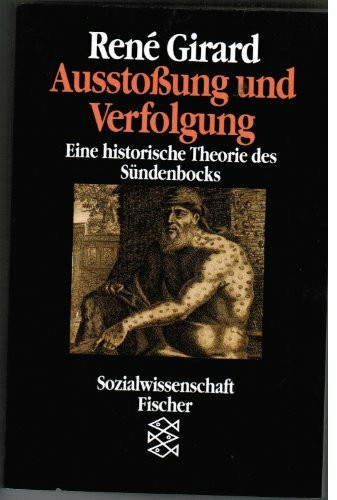 Ausstossung und Verfolgung: Eine historische Theorie des Sündenbocks