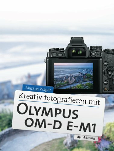 Kreativ fotografieren mit Olympus OM-D E-M1