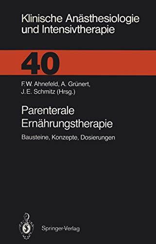 Parenterale Ernährungstherapie: Bausteine, Konzepte, Dosierungen (Klinische Anästhesiologie und Intensivtherapie) (German Edition) (Klinische Anästhesiologie und Intensivtherapie, 40, Band 40)