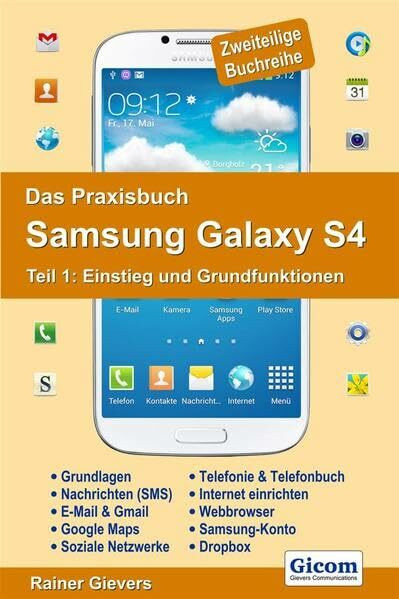 Gievers, Rainer Das Praxisbuch Samsung Galaxy S4 - Teil 1, Einstieg Und Grundfunktionen