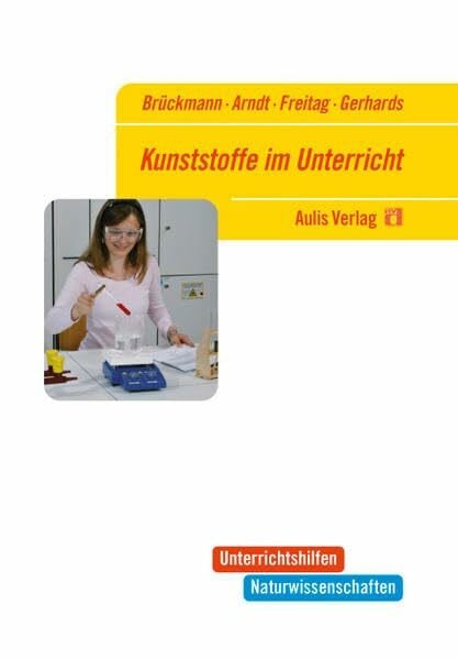Unterrichtshilfen Naturwissenschaften / Chemie / Kunststoffe im Unterricht: auf der Grundlage von einfachen Schülerexperimenten
