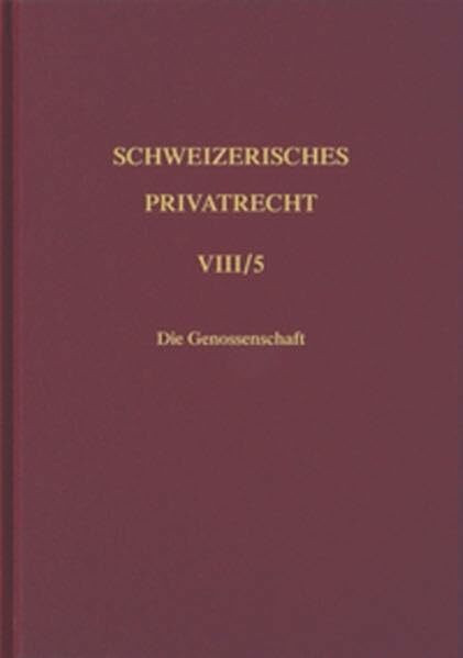 Schweizerisches Privatrecht, 8 Bde. in Tl.-Bdn., Bd.8/5, Handelsrecht: Inhalt: Reymond, Jacques-André: Die Genossenschaft (Schweizerisches Privatrecht (SPR))