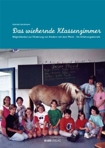 Das wiehernde Klassenzimmer :: Möglichkeiten zur Förderung von Kindern mit dem Pferd