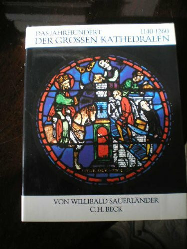 Universum der Kunst, Das Jahrhundert der großen Kathedralen, 1140-1260 (Bd.36)