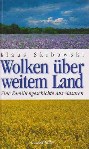 Wolken über weitem Land: Eine Familiengeschichte aus Masuren