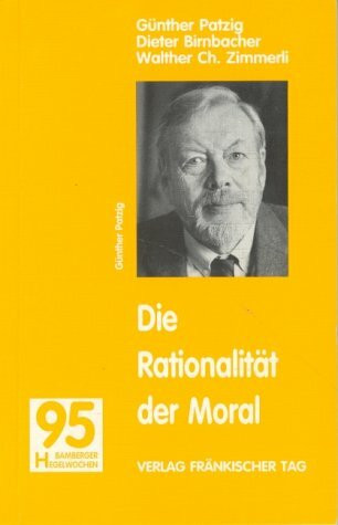 Bamberger Hegelwochen: Die Rationalität der Moral. Hegelwochen 1995