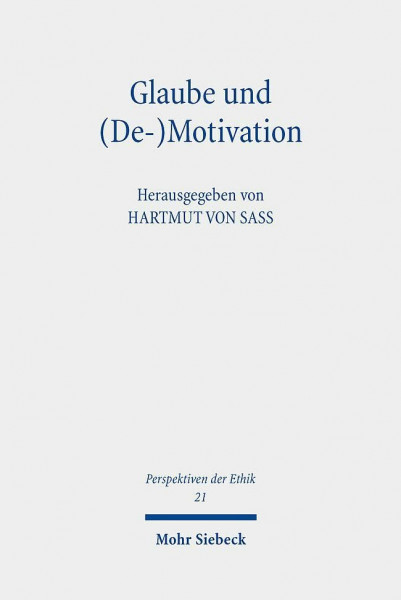 Glaube und (De-)Motivation: Beiträge zur theologischen Ethik (Perspektiven der Ethik, Band 21)