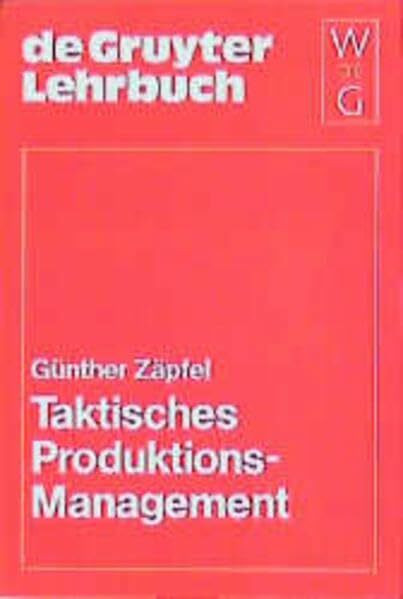 Taktisches Produktions-Management (de Gruyter Lehrbuch)