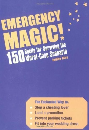 Emergency Magic: 150 Spells for Surviving the Worst-Case Scenario