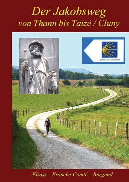 Der Jakobsweg von Thann bis Taizé/Cluny: Elsass - Franche-Comté - Burgund. (2025)