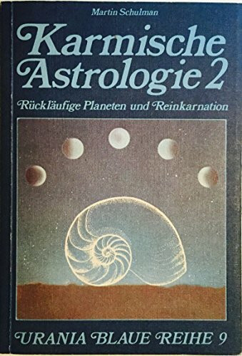 Karmische Astrologie Bd.2: Rückläufige Planeten und Reinkarnation