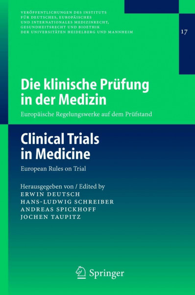 Die Klinische Prüfung In Der Medizin / Clinical Trials In Medicine: Europäische Regelungswerke auf dem Prüfstand / European Rules on Trial . . . und ... Heidelberg und Mannheim, 17, Band 17)