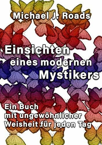 Einsichten eines modernen Mystikers: Ein Buch mit ungewöhnlicher Weisheit für jeden Tag