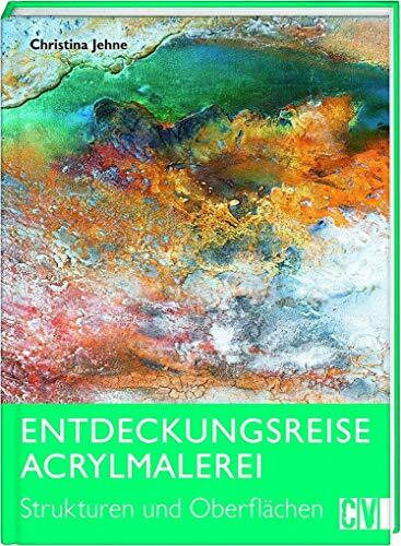 Entdeckungsreise Acrylmalerei: Strukturen und Oberflächen