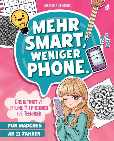 Mehr Smart, weniger Phone.: Das ultimative offline Mitmachbuch für Teenager | Für Mädchen ab 11 Jahren | Das sinnvolle Teenager Geschenk - egal ob Weihnachten, Ostern oder Geburtstag