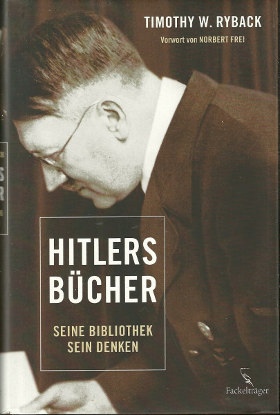 Hitlers Bücher: Seine Bibliothek - sein Denken: Seine Bibliothek - sein Denken. Vorw. v. Norbert Frei