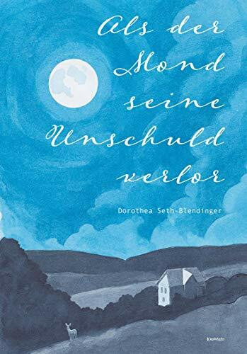 Als der Mond seine Unschuld verlor: Episoden eines Landlebens 1968 und 1969