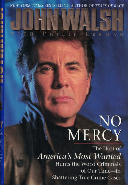 No Mercy: The Host of America's Most Wanted Hunts the Worst Criminals of Our Time--In Shattering True Crime Cases