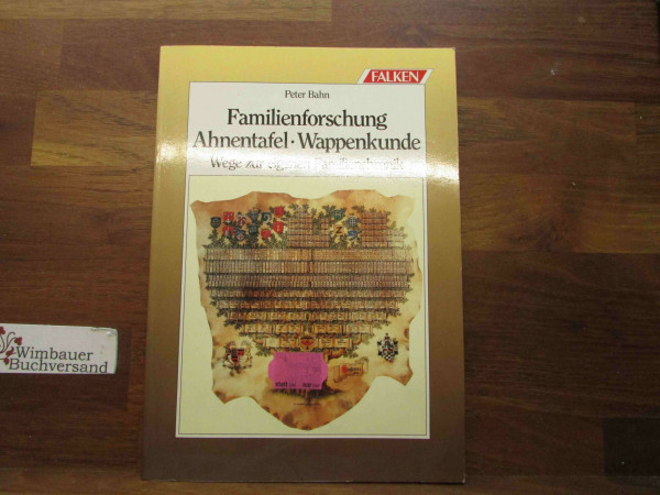 Familienforschung, Ahnentafel, Wappenkunde: Wege zur eigenen Familienchronik (Falken Bücher)