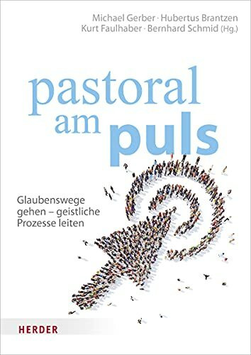 pastoral am puls: Glaubenswege gehen - geistliche Prozesse leiten