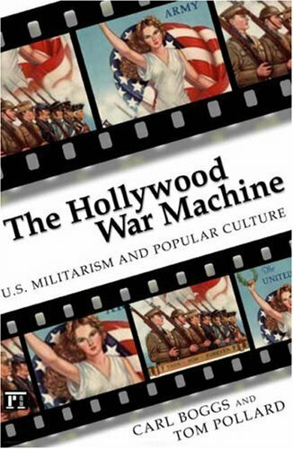 The Hollywood War Machine: U.s. Militarism and Popular Culture