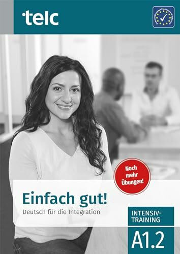 Einfach gut!: Deutsch für die Integration A1.2 Intensivtraining